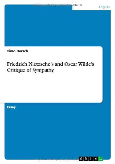Friedrich Nietzsche's and Oscar Wilde's Critique of Sympathy