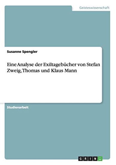 Eine Analyse der Exiltagebücher von Stefan Zweig, Thomas und Klaus Mann