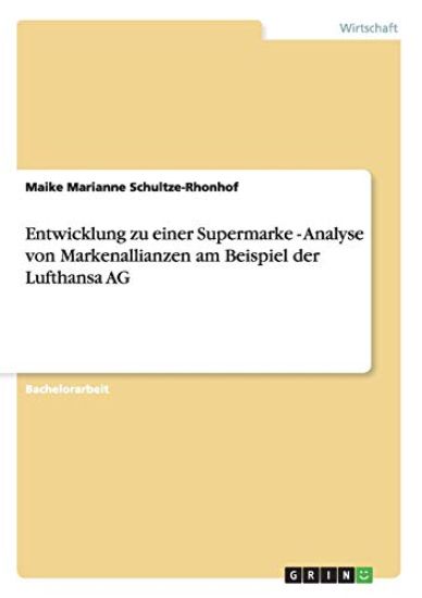 Entwicklung zu einer Supermarke - Analyse von Markenallianzen am Beispiel der Lufthansa AG