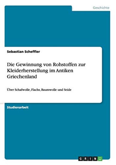 Die Gewinnung von Rohstoffen zur Kleiderherstellung im Antiken Griechenland