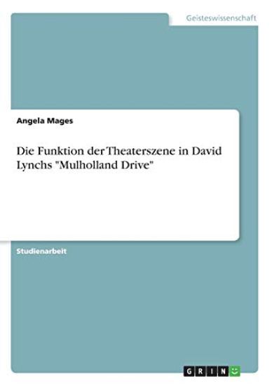 Die Funktion der Theaterszene in David Lynchs "Mulholland Drive"
