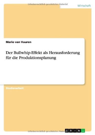 Der Bullwhip-Effekt ALS Herausforderung F r Die Produktionsplanung