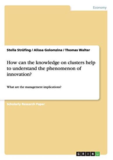 How can the knowledge on clusters help to understand the phenomenon of innovation?