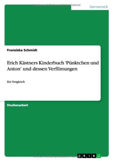 Erich K stners Kinderbuch 'p nktchen Und Anton' Und Dessen Verfilmungen