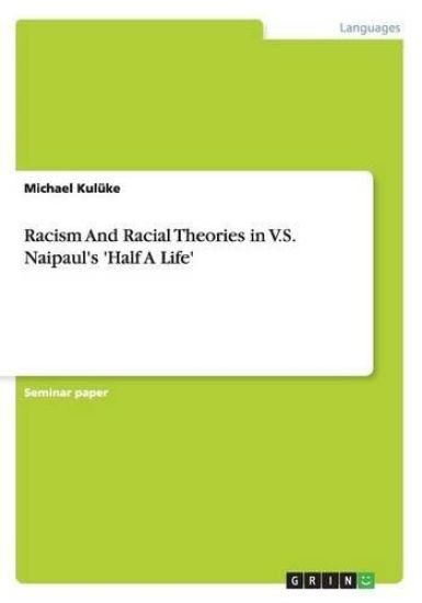 Racism And Racial Theories in V.S. Naipaul's 'Half A Life'