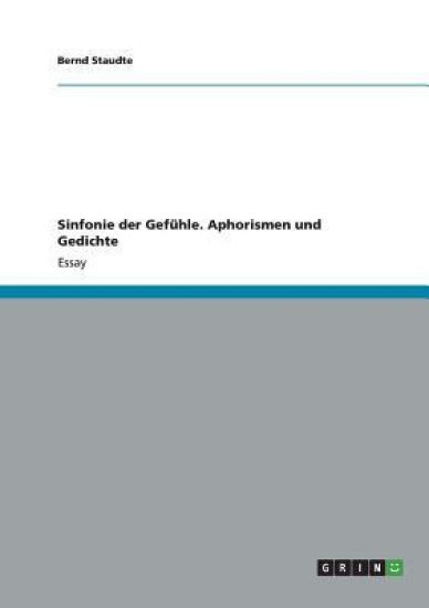 Sinfonie der Gefühle. Aphorismen und Gedichte
