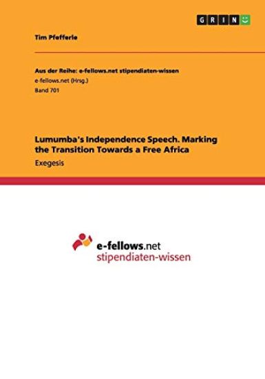 Lumumba's Independence Speech. Marking the Transition Towards a Free Africa
