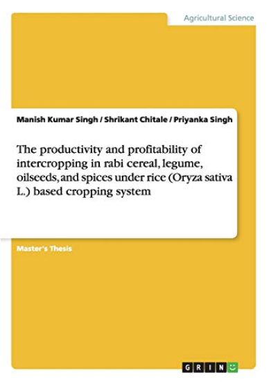 The productivity and profitability of intercropping in rabi cereal, legume, oilseeds, and spices under rice (Oryza sativa L.) based cropping system