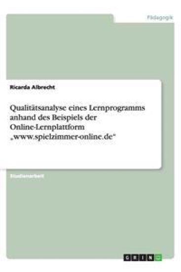 Qualit tsanalyse Eines Lernprogramms Anhand Des Beispiels Der Online-Lernplattform "www.Spielzimmer-Online.de