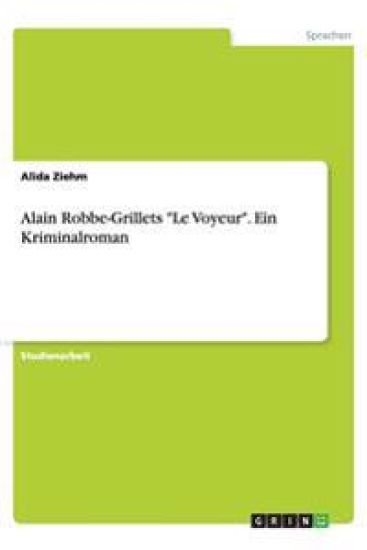 Alain Robbe-Grillets "Le Voyeur." Ein Kriminalroman