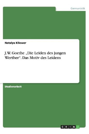 J.W. Goethe "die Leiden Des Jungen Werther. Das Motiv Des Leidens