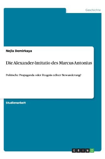 Die Alexander-Imitatio Des Marcus Antonius