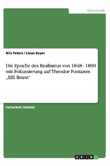 Die Epoche Des Realismus Von 1848 - 1890 Mit Fokussierung Auf Theodor Fontanes "effi Briest