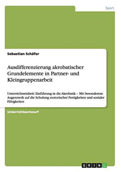 Ausdifferenzierung akrobatischer Grundelemente in Partner- und Kleingruppenarbeit