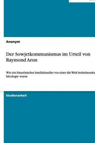 Der Sowjetkommunismus Im Urteil Von Raymond Aron