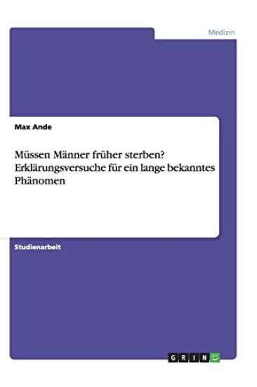 Mussen Manner fruher sterben? Erklarungsversuche fur ein lange bekanntes Phanomen