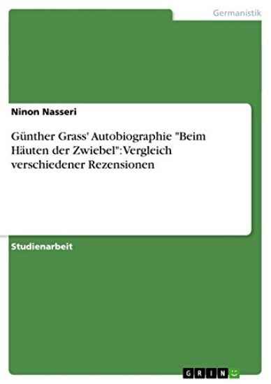 G nther Grass' Autobiographie Beim H uten Der Zwiebel