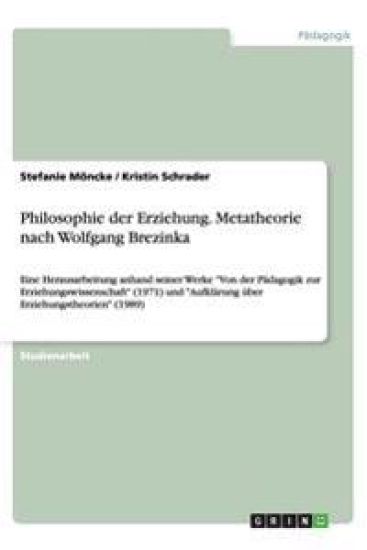 Philosophie der Erziehung. Metatheorie nach Wolfgang Brezinka
