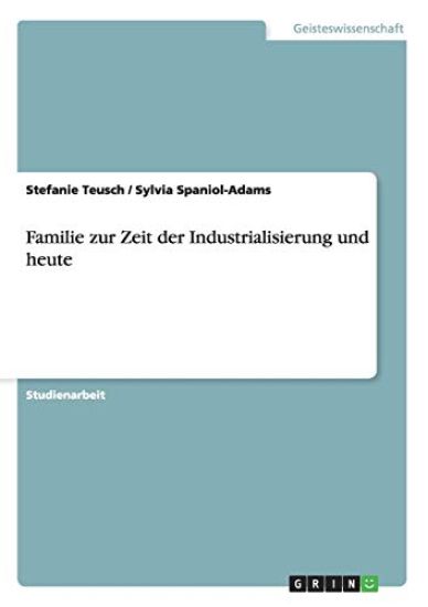 Familie zur Zeit der Industrialisierung und heute