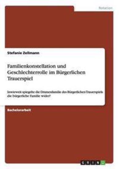 Familienkonstellation und Geschlechterrolle im Bürgerlichen Trauerspiel