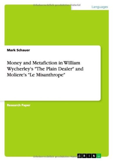 Money and Metafiction in William Wycherley's the Plain Dealer and Moliere's Le Misanthrope