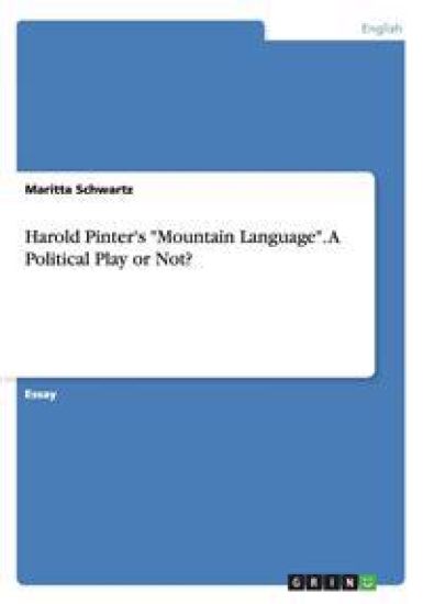 Harold Pinter's "Mountain Language". A Political Play or Not?
