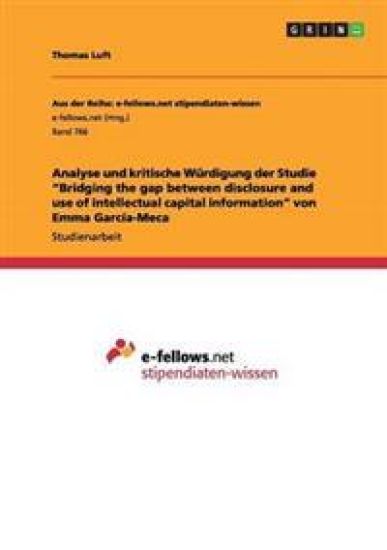 Analyse und kritische Würdigung der Studie "Bridging the gap between disclosure and use of intellectual capital information" von Emma García-Meca
