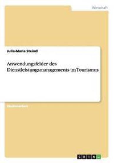 Anwendungsfelder des Dienstleistungsmanagements im Tourismus