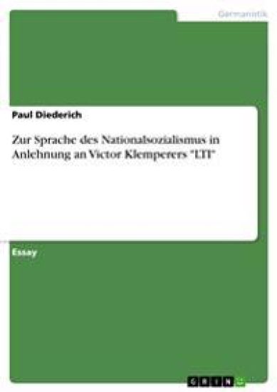 Zur Sprache des Nationalsozialismus in Anlehnung an Victor Klemperers LTI