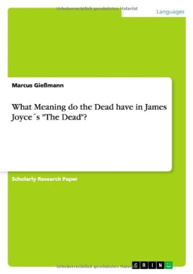 What Meaning do the Dead have in James Joyces The Dead?