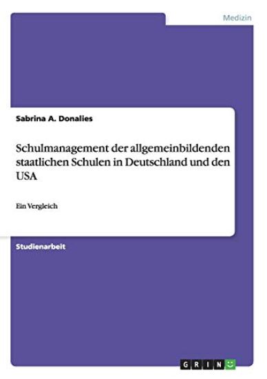 Schulmanagement der allgemeinbildenden staatlichen Schulen in Deutschland und den USA