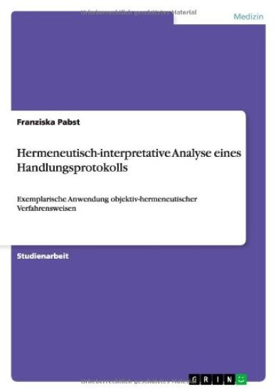 Hermeneutisch-interpretative Analyse eines Handlungsprotokolls