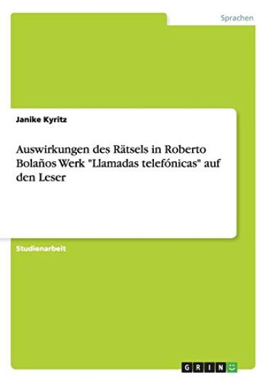 Auswirkungen des Rätsels in Roberto Bolaños Werk "Llamadas telefónicas" auf den Leser