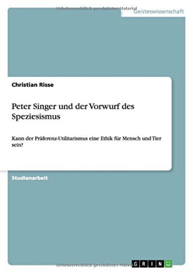Peter Singer und der Vorwurf des Speziesismus