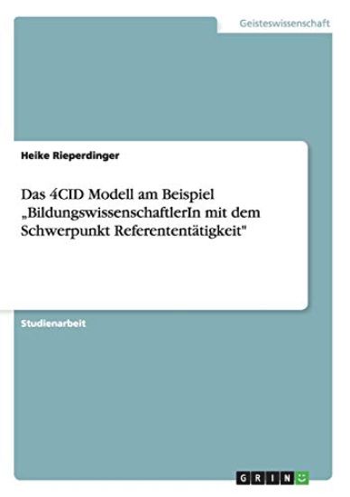 Das 4CID Modell am Beispiel "BildungswissenschaftlerIn mit dem Schwerpunkt Referententätigkeit"