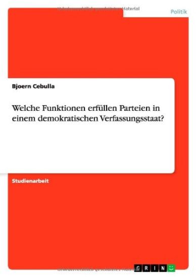 Welche Funktionen erfullen Parteien in einem demokratischen Verfassungsstaat?