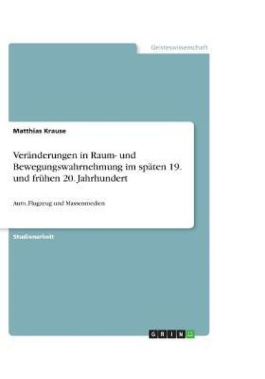 Veränderungen in Raum- und Bewegungswahrnehmung im späten 19. und frühen 20. Jahrhundert