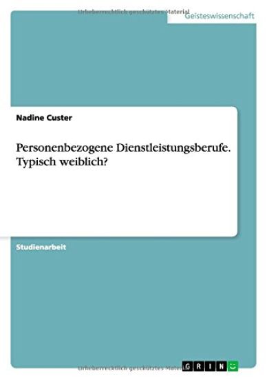 Personenbezogene Dienstleistungsberufe. Typisch weiblich?