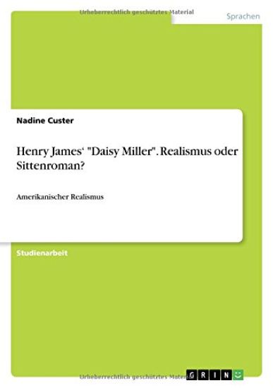 Henry James' "Daisy Miller". Realismus oder Sittenroman?