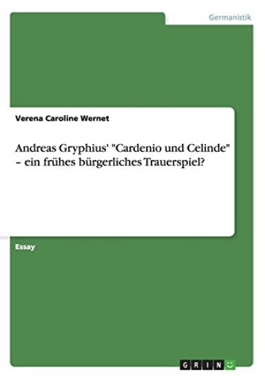 Andreas Gryphius' Cardenio und Celinde - ein fruhes burgerliches Trauerspiel?