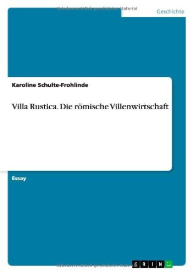 Villa Rustica. Die roemische Villenwirtschaft