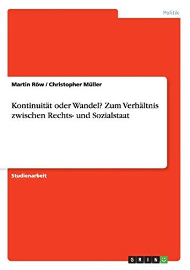 Kontinuitat Oder Wandel? Zum Verhaltnis Zwischen Rechts- Und Sozialstaat