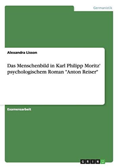 Das Menschenbild in Karl Philipp Moritz' psychologischem Roman "Anton Reiser"