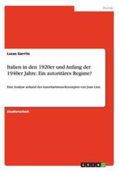 Italien in den 1920er und Anfang der 1940er Jahre. Ein autoritäres Regime?
