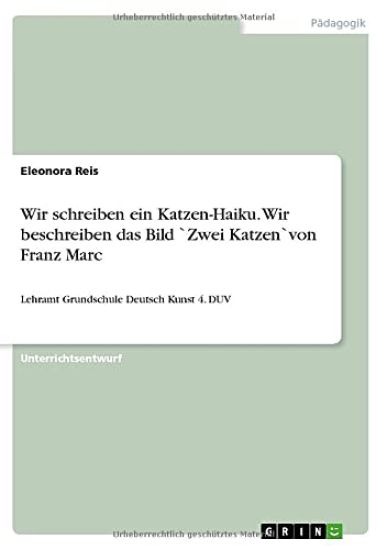 Wir schreiben ein Katzen-Haiku. Wir beschreiben das Bild `Zwei Katzen`von Franz Marc