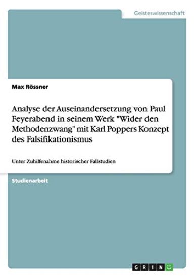 Analyse der Auseinandersetzung von Paul Feyerabend in seinem Werk "Wider den Methodenzwang" mit Karl Poppers Konzept des Falsifikationismus
