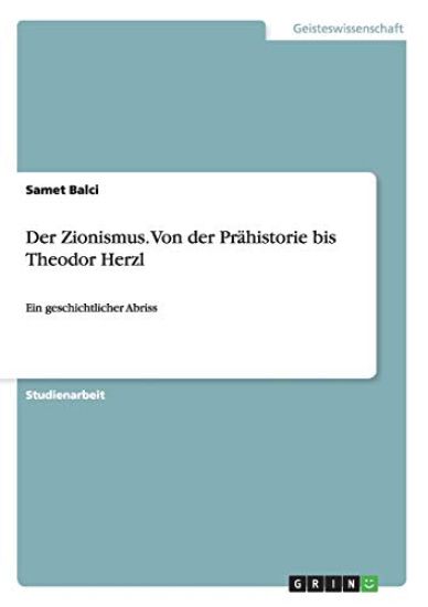 Der Zionismus. Von der Prähistorie bis Theodor Herzl