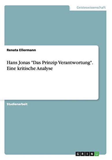 Hans Jonas "Das Prinzip Verantwortung". Eine kritische Analyse