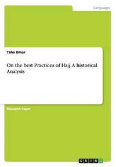 On the Best Practices of Hajj. a Historical Analysis
