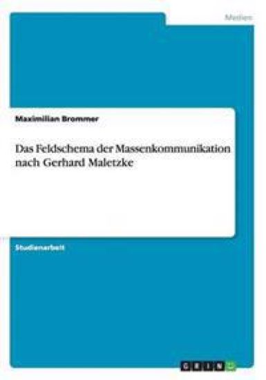 Das Feldschema der Massenkommunikation nach Gerhard Maletzke